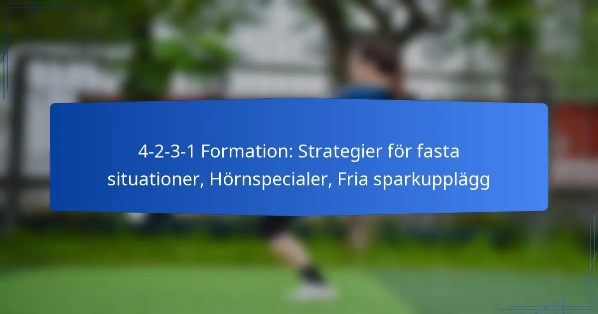 4-2-3-1 Formation: Strategier för fasta situationer, Hörnspecialer, Fria sparkupplägg