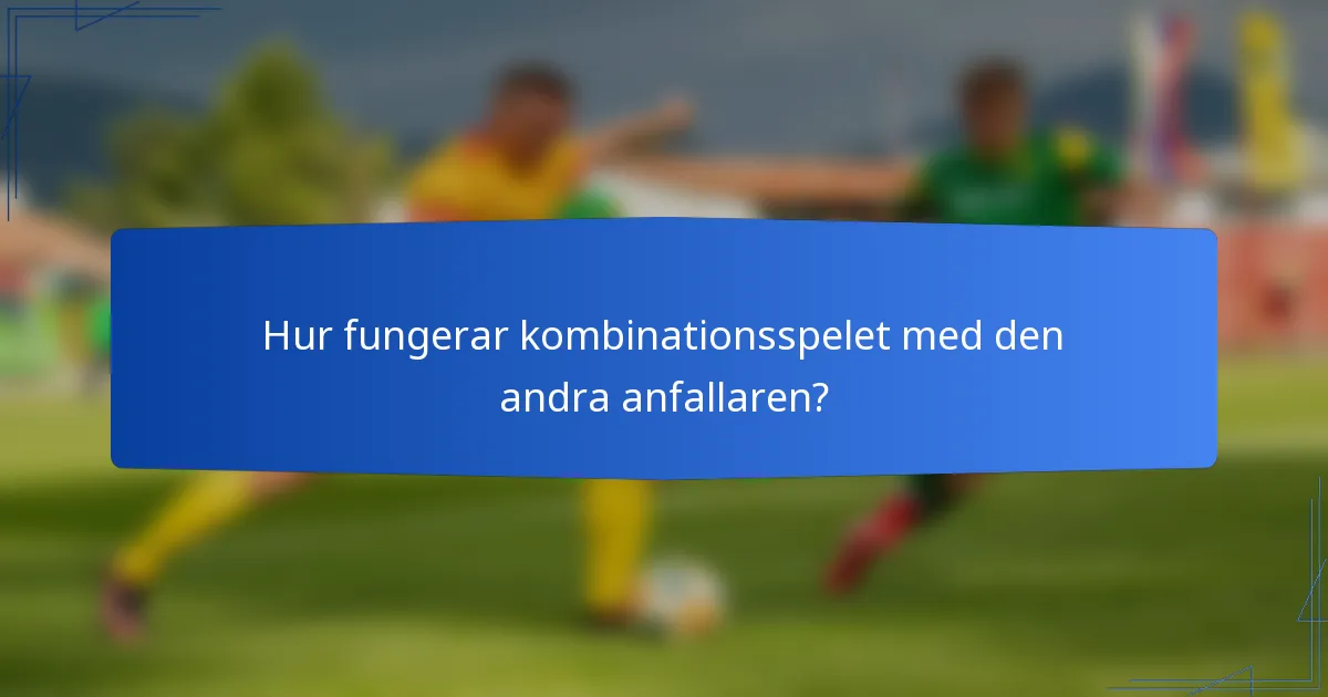 Hur fungerar kombinationsspelet med den andra anfallaren?