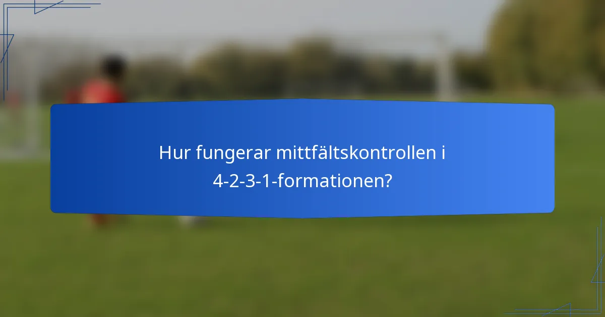 Hur fungerar mittfältskontrollen i 4-2-3-1-formationen?