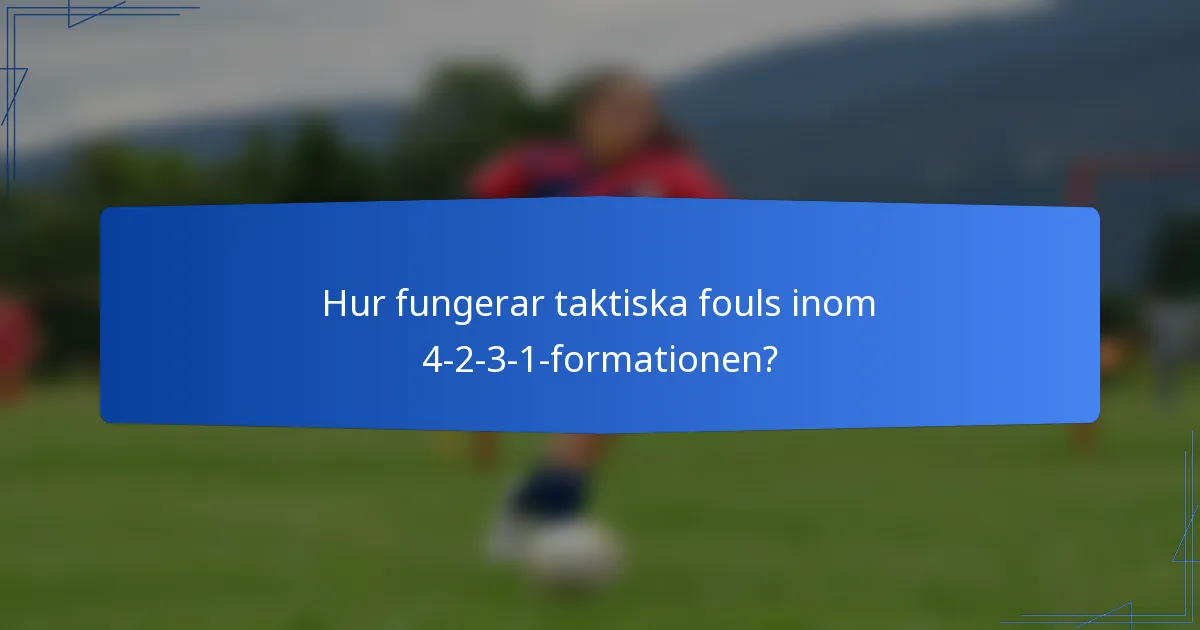 Hur fungerar taktiska fouls inom 4-2-3-1-formationen?