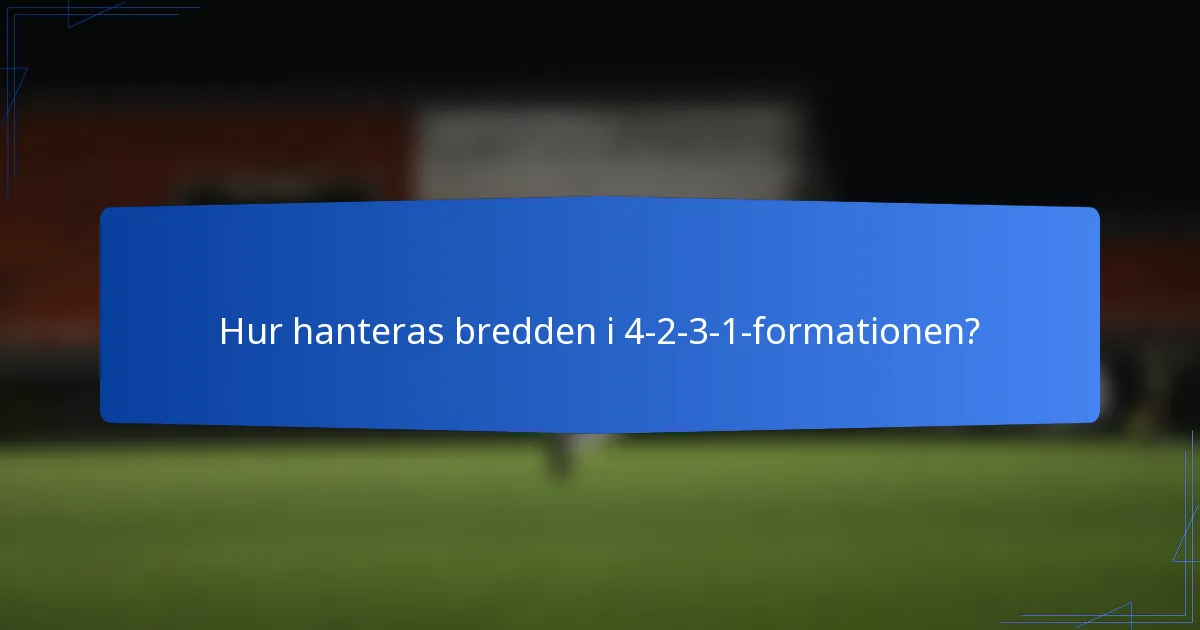 Hur hanteras bredden i 4-2-3-1-formationen?