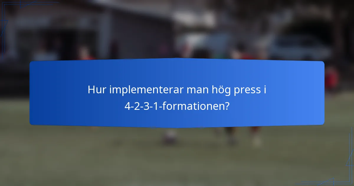 Hur implementerar man hög press i 4-2-3-1-formationen?