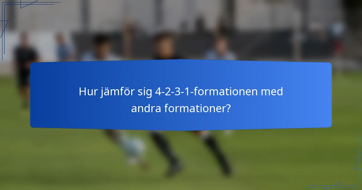 Hur jämför sig 4-2-3-1-formationen med andra formationer?