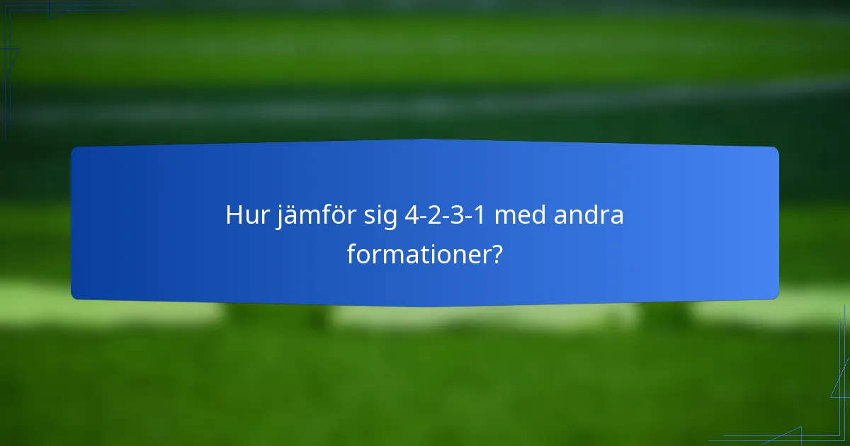 Hur jämför sig 4-2-3-1 med andra formationer?
