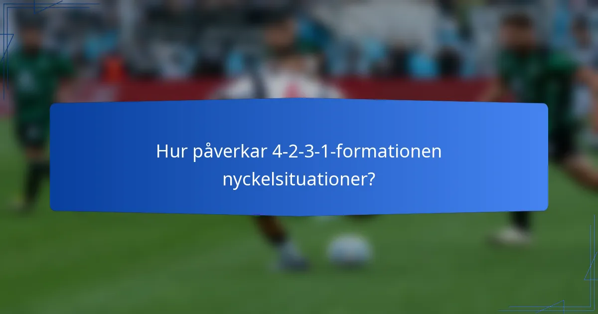 Hur påverkar 4-2-3-1-formationen nyckelsituationer?