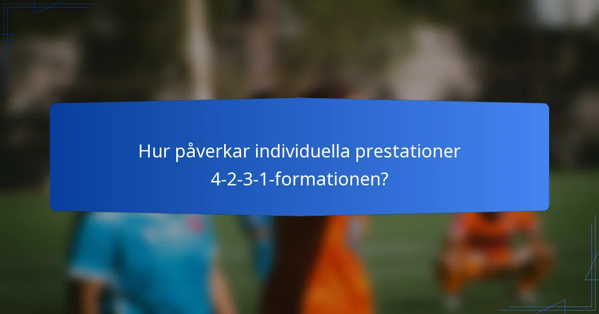 Hur påverkar individuella prestationer 4-2-3-1-formationen?