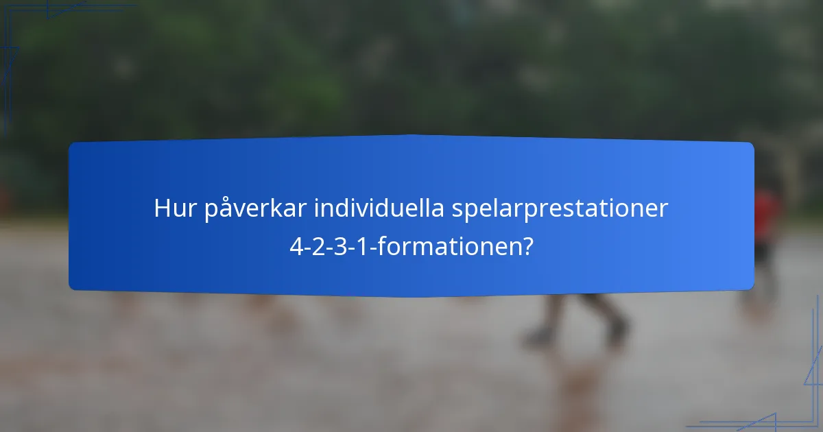 Hur påverkar individuella spelarprestationer 4-2-3-1-formationen?