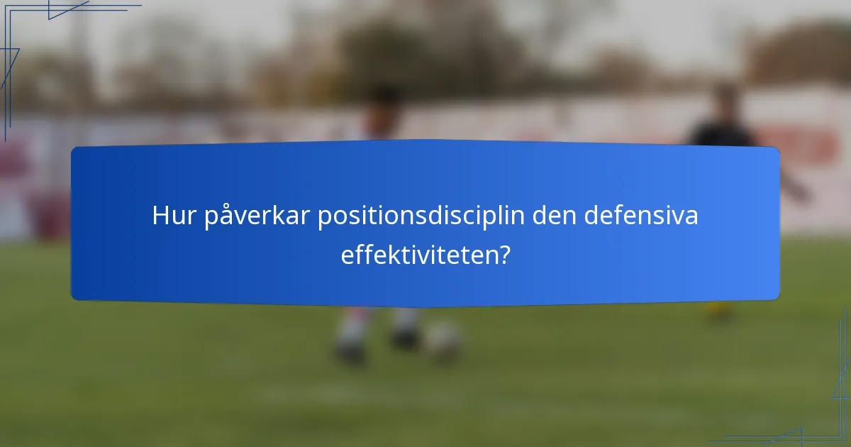Hur påverkar positionsdisciplin den defensiva effektiviteten?