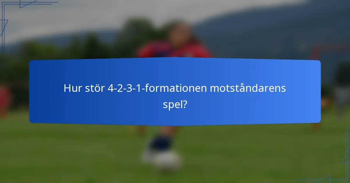 Hur stör 4-2-3-1-formationen motståndarens spel?