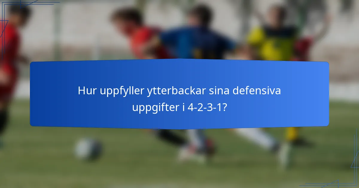 Hur uppfyller ytterbackar sina defensiva uppgifter i 4-2-3-1?