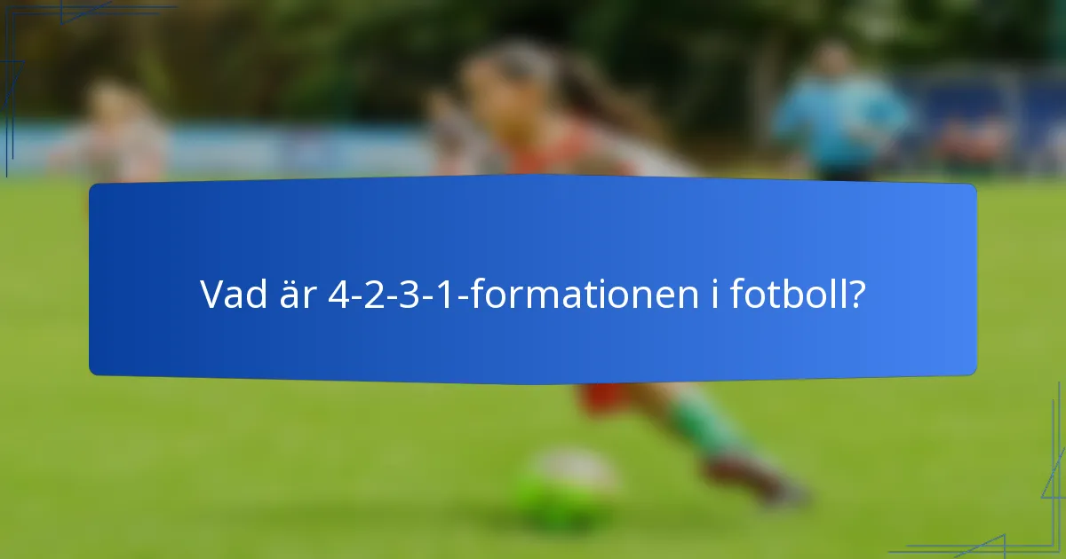 Vad är 4-2-3-1-formationen i fotboll?
