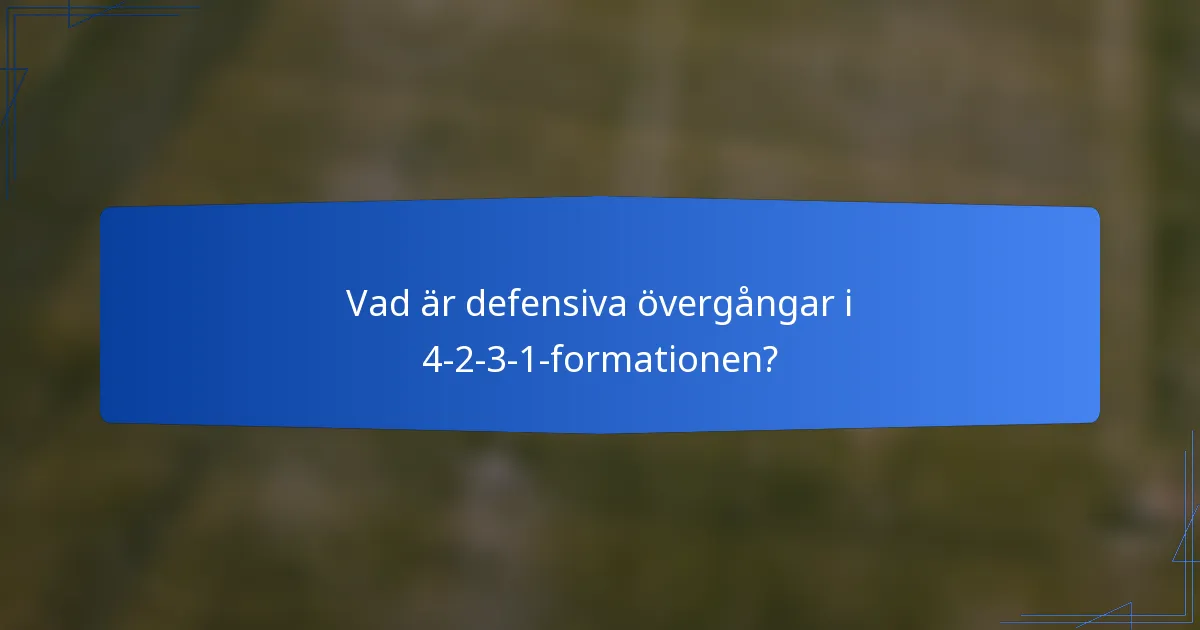 Vad är defensiva övergångar i 4-2-3-1-formationen?