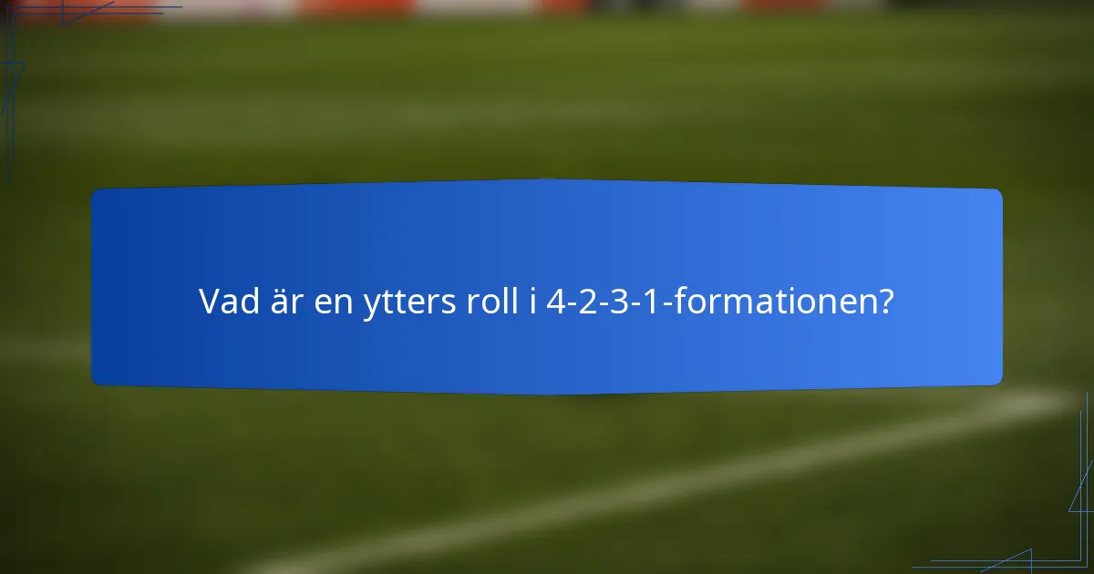 Vad är en ytters roll i 4-2-3-1-formationen?