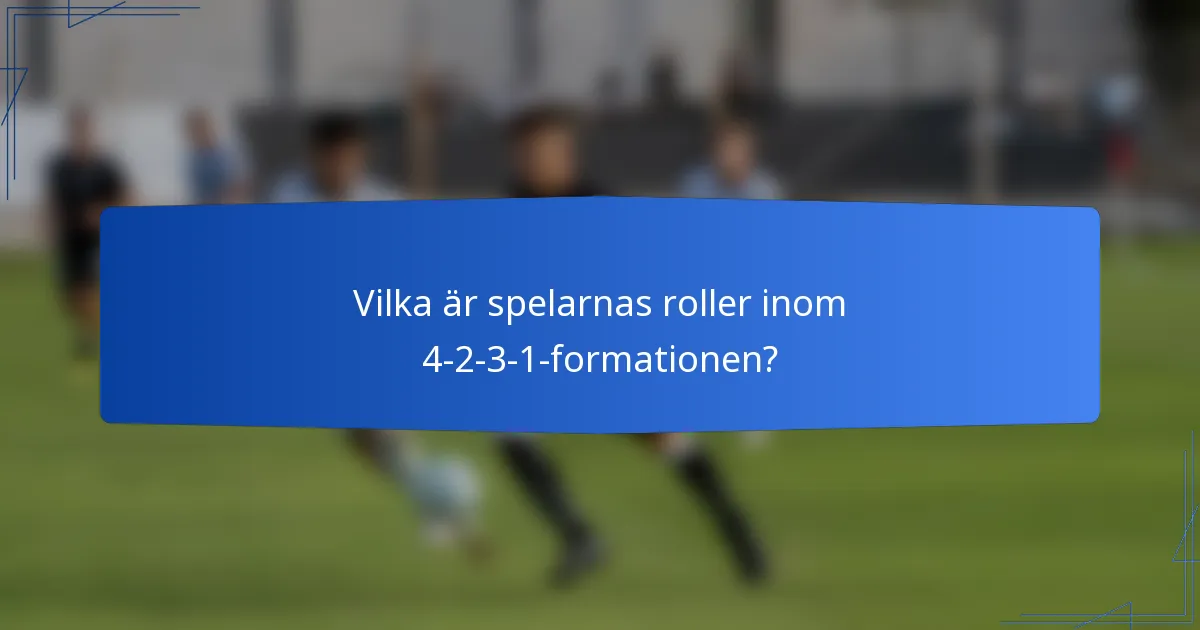 Vilka är spelarnas roller inom 4-2-3-1-formationen?