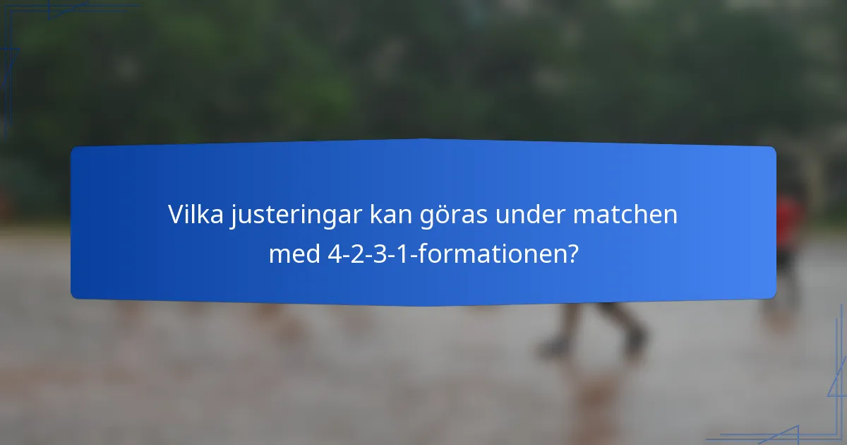 Vilka justeringar kan göras under matchen med 4-2-3-1-formationen?